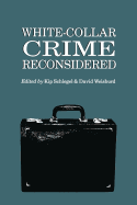 White-Collar Crime Reconsidered White-Collar Crime Reconsidered White-Collar Crime Reconsidered White-Collar Crime Reconsidered White-Collar Cri