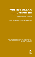 White-Collar Unionism: The Rebellious Salariat