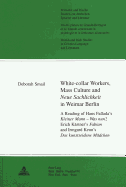 White-Collar Workers, Mass Culture and Neue Sachlichkeit? in Weimar Berlin: A Reading of Hans Fallada's Kleiner Mann - Was Nun??, Erich Kaestner's Fabian? and Irmgard Keun's Das Kunstseidene Maedchen?