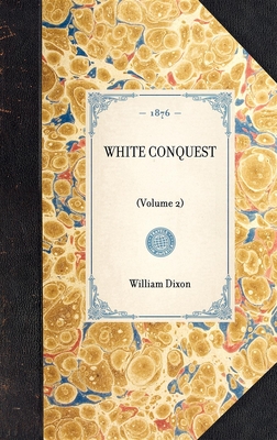 White Conquest - Dixon, William