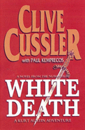 White Death: A Novel from the Numa Files - Cussler, Clive, and Kemprecos, Paul