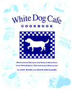 White Dog Cafe Cookbook: Multicultural Recipes and Tales of Advenutre from Philadelphia's Revolutionary Restaurant - Wicks, Judy, and Von Klause, Kevin, and Fitzgerald, Elizabeth