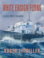 White Ensign Flying: Corvette HMCS Trentonian