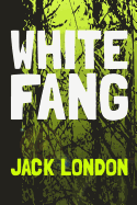 White Fang: Original and Unabridged