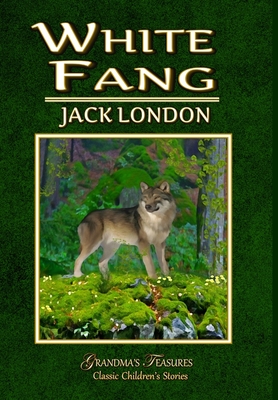 WHITE FANG - TREASURES, GRANDMA'S, and LONDON, JACK