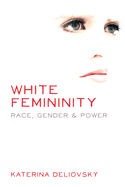 White Femininity: Race, Gender & Power