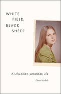 White Field, Black Sheep: A Lithuanian-American Life