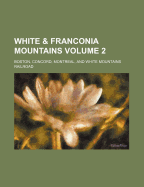 White & Franconia Mountains; Volume 2