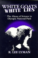 White Goats, White Lies: The Abuse of Science in Olympic National Park