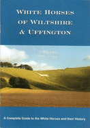 White Horses of Wiltshire and Uffington - Smith, Esther
