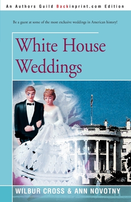 White House Weddings - Cross, Wilbur, and Novotny, Ann