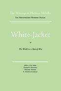 White Jacket, or the World in a Man-Of-War: Volume Five, Scholarly Edition