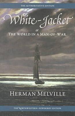 White-Jacket; Or, the World in a Man-Of-War: Volume Five - Melville, Herman