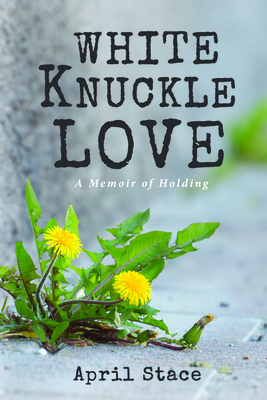 White Knuckle Love - Stace, April