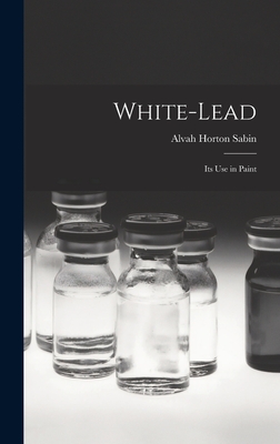 White-lead; its use in Paint - Sabin, Alvah Horton