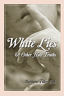 White Lies and Other Half Truths