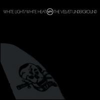 White Light/White Heat [45th Anniversary Edition] - The Velvet Underground