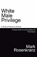 White Male Privilege: A Study of Racism in America 50 Years After Voting Rights ACT Third Edition
