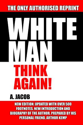 White Man, Think Again! - Jacob, Anthony, and Kemp, Arthur (Text by)