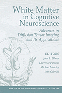 White Matter in Cognitive Neuroscience: Advances in Diffusion Tensor Imaging and Its Applications