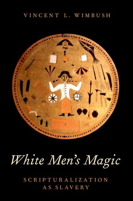 White Men's Magic: Scripturalization as Slavery - Wimbush, Vincent L