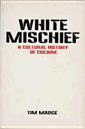 White Mischief: A Cultural History of Cocaine