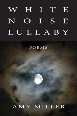 White Noise Lullaby - Miller, Amy, Professor