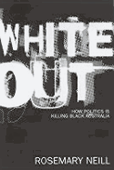 White Out: How Politics Is Killing Black Australia