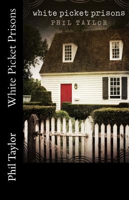 White Picket Prisons - Shepp, Cynthia (Editor), and Taylor, Phil