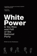 White Power & the Rise and Fall of the National Party