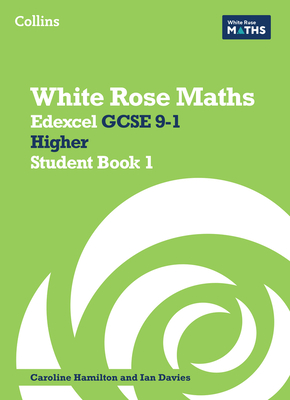 White Rose Maths: Edexcel GCSE 9-1 Higher Student Book 1 - Ainscough, Matthew, and Davies, Ian (Editor), and Hamilton, Caroline (Editor)