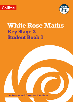 White Rose Maths: Secondary Maths Book 1 - Davies, Ian (Editor), and Hamilton, Caroline (Editor)