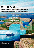 White Sea: Its Marine Environment and Ecosystem Dynamics Influenced by Global Change