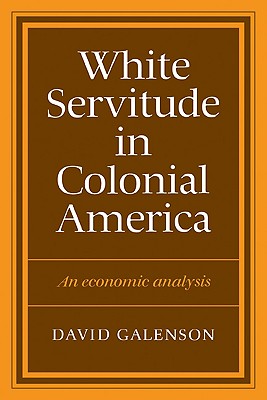 White Servitude in Colonial America - Galenson, David W