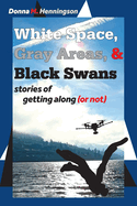 White Space, Gray Areas & Black Swans: stories of getting along (or not)