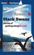 White Space, Gray Areas & Black Swans: stories of getting along (or not)