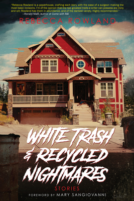 White Trash and Recycled Nightmares - Rowland, Rebecca