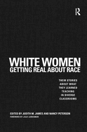 White Women Getting Real About Race: Their Stories About What They Learned Teaching in Diverse Classrooms