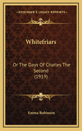 Whitefriars: Or the Days of Charles the Second (1919)