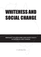 Whiteness and Social Change: Remnant Colonialisms and White Civility in Australia and Canada
