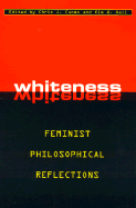 Whiteness: Feminist Philosophical Reflections