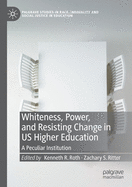 Whiteness, Power, and Resisting Change in Us Higher Education: A Peculiar Institution