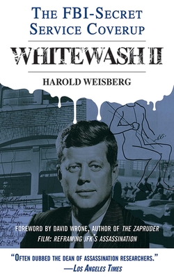 Whitewash II: The Fbi-Secret Service Cover-Up - Weisberg, Harold, and Wrone, David (Foreword by)