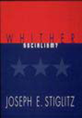 Whither Socialism? - Stiglitz, Joseph E