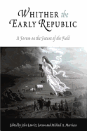 Whither the Early Republic: A Forum on the Future of the Field