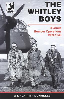 Whitley Boys: 4 Group Bomber Operations 1939-1940 - Donnelley, L