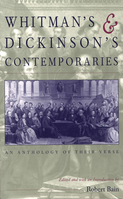 Whitman's and Dickinson's Contemporaries: An Anthology of Their Verse - Bain, Robert (Editor)