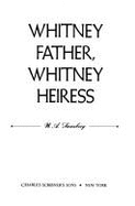 Whitney Father, Whitney Heiress