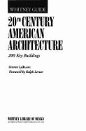 Whitney Guide to 20th Century American Architecture - LeBlanc, Sydney, and Watson-Guptill