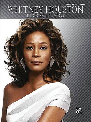Whitney Houston -- I Look to You: Piano/Vocal/Chords - Houston, Whitney